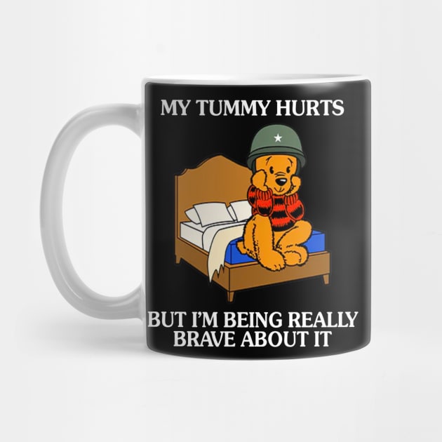 My Tummy Hurts But I'm Being Really Brave About It Bear funny saying by Drawings Star